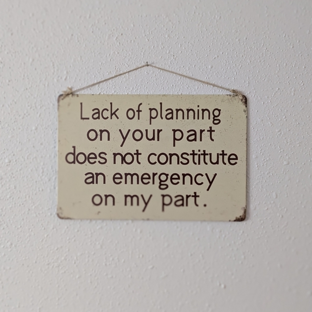 Lack of planning emergency tin metal sign